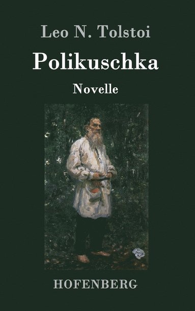 Leo N Tolstoi - Polikuschka, Inbunden
