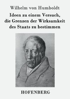 Ideen zu einem Versuch, die Grenzen der Wirksamkeit des Staats zu bestimmen 1