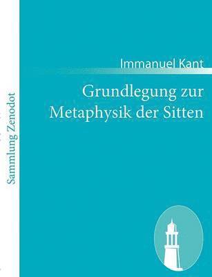 Grundlegung zur Metaphysik der Sitten 1