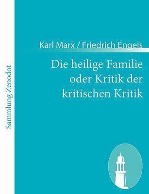 bokomslag Die heilige Familie oder Kritik der kritischen Kritik