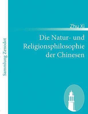 Die Natur- und Religionsphilosophie der Chinesen 1