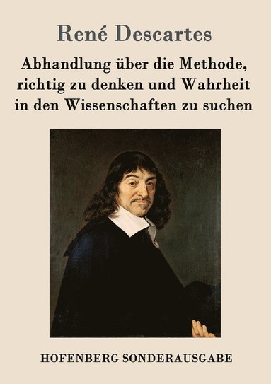 René Descartes - Abhandlung über die Methode, richtig zu denken und Wahrheit in den Wissenschaften zu suchen, Häftad