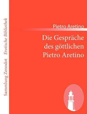 Pietro Aretino - Die Gespräche des göttlichen Pietro Aretino, Häftad