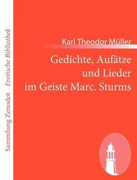 bokomslag Gedichte, Aufätze und Lieder im Geiste Marc. Sturms