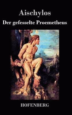 Aischylos - gefesselte Prometheus, Inbunden