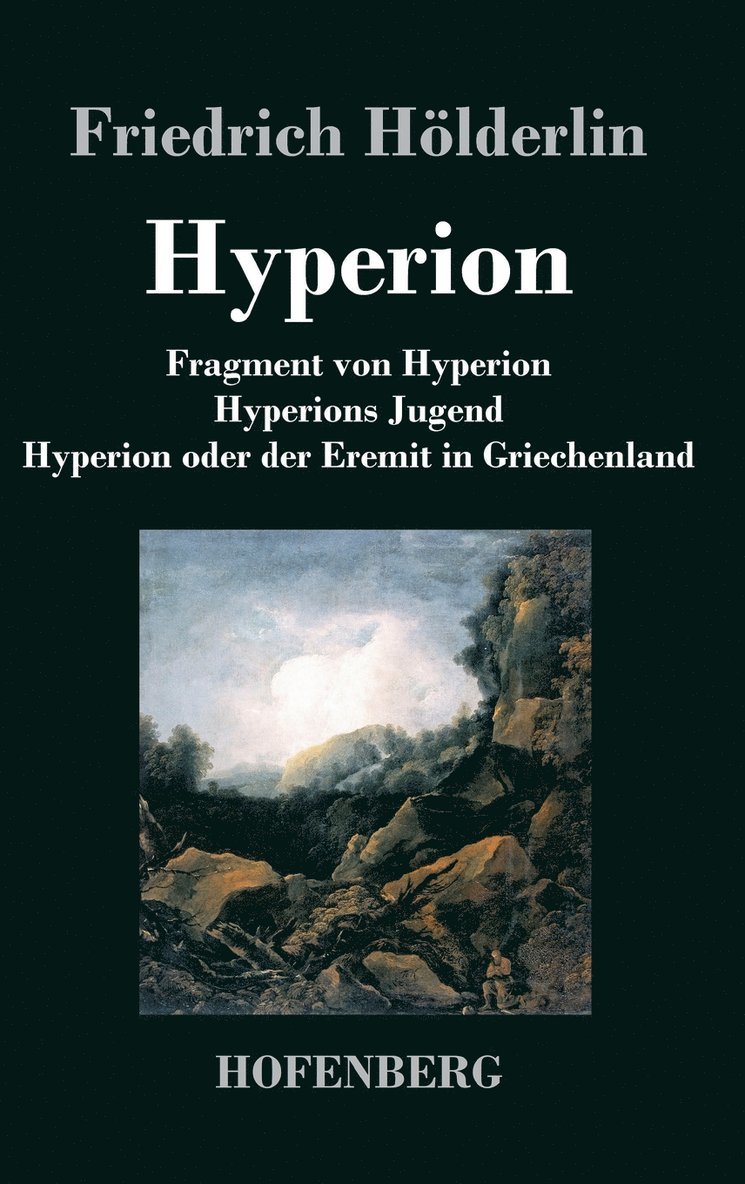 Friedrich Hölderlin, Friedrich Hölderlin - Fragment von Hyperion / Hyperions Jugend / Hyperion oder der Eremit in Griechenland, Inbunden
