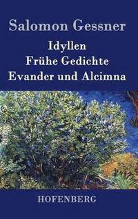 bokomslag Idyllen / Frhe Gedichte / Evander und Alcimna