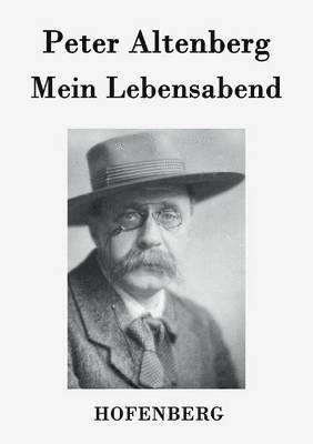 Peter Altenberg - Mein Lebensabend, Häftad