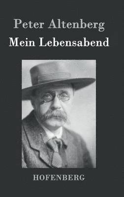 Peter Altenberg - Mein Lebensabend, Inbunden