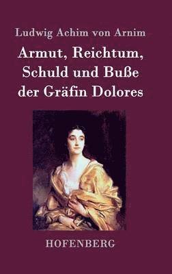 bokomslag Armut, Reichtum, Schuld und Buße der Gräfin Dolores