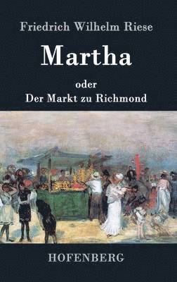 Martha oder Der Markt zu Richmond 1