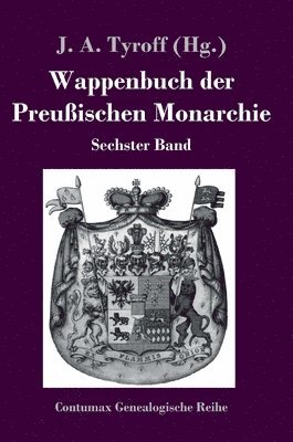 J a Tyroff, J. A. Tyroff - Wappenbuch der Preußischen Monarchie, Inbunden