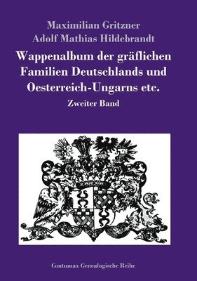 Wappenalbum der gräflichen Familien Deutschlands und Oesterreich-Ungarns etc.