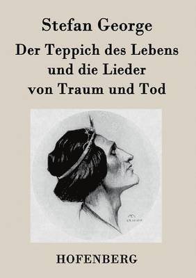 Stefan George - Teppich des Lebens und die Lieder von Traum und Tod, Häftad