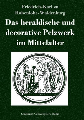 Friedrich-Karl Zu Hohenlohe-Waldenburg, Friedrich-Karl zu Hohenlohe-Waldenburg - heraldische und decorative Pelzwerk im Mittelalter, Inbunden