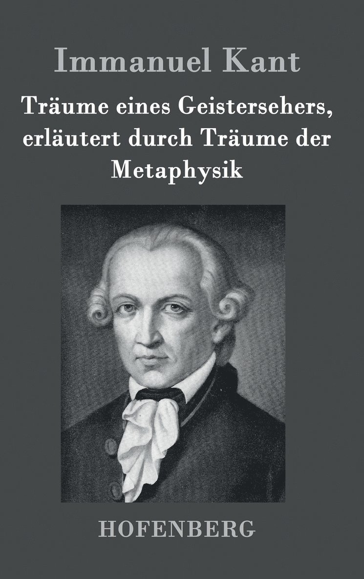 Immanuel Kant - Träume eines Geistersehers, erläutert durch Träume der Metaphysik, Inbunden