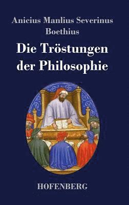 Anicius Manlius Severinus Boethius - Tröstungen der Philosophie, Inbunden