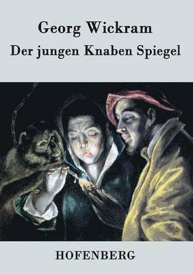 Georg Wickram - jungen Knaben Spiegel, Häftad