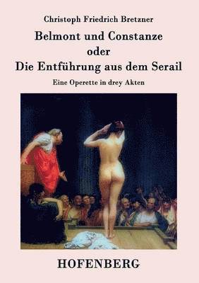 Belmont und Constanze oder Die Entfhrung aus dem Serail 1