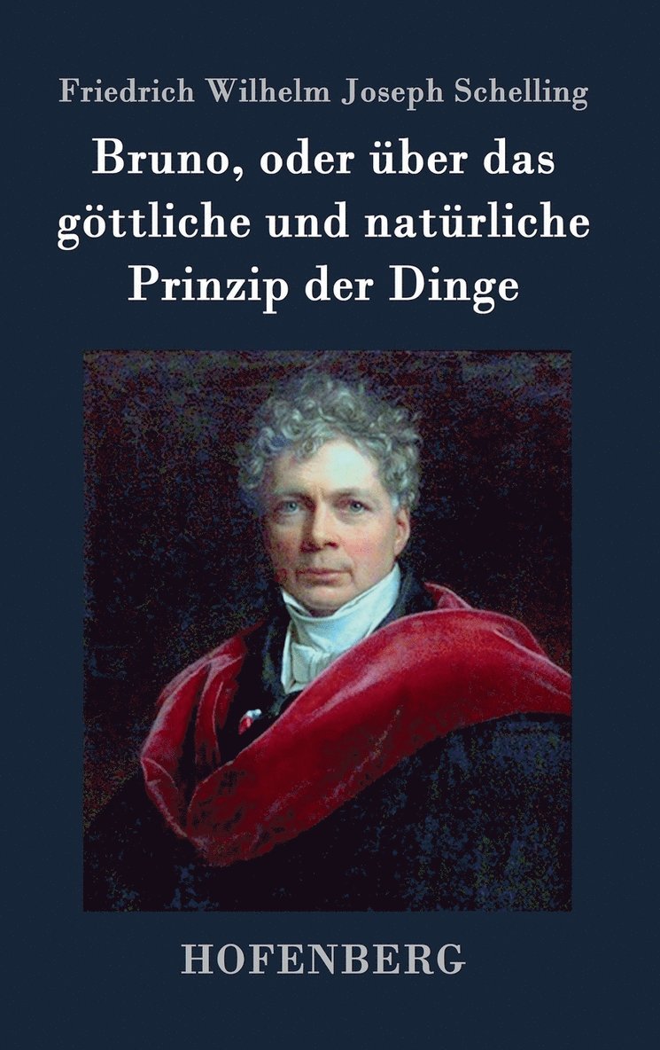 Friedrich Wilhelm Joseph Schelling - Bruno, oder über das göttliche und natürliche Prinzip der Dinge, Inbunden