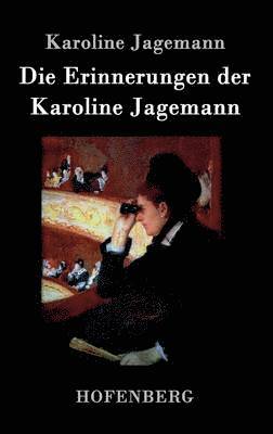 Die Erinnerungen der Karoline Jagemann 1