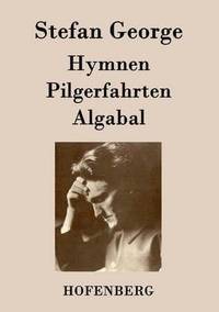 bokomslag Hymnen, Pilgerfahrten, Algabal