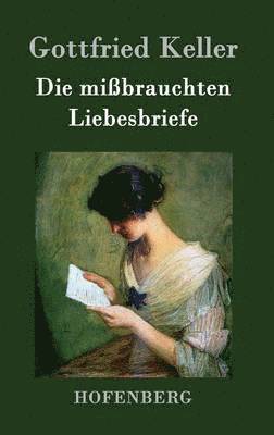 Gottfried Keller - mißbrauchten Liebesbriefe, Inbunden