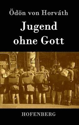 Ödön Von Horváth - Jugend ohne Gott, Inbunden