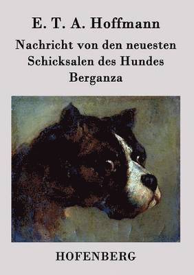 Nachricht von den neuesten Schicksalen des Hundes Berganza 1