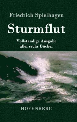 Friedrich Spielhagen - Sturmflut, Inbunden