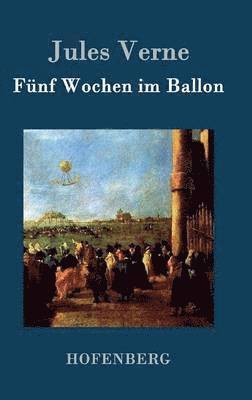 Jules Verne - Fünf Wochen im Ballon, Inbunden