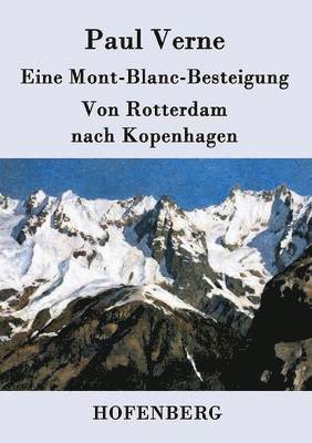 Paul Verne - Eine Mont-Blanc-Besteigung / Von Rotterdam nach Kopenhagen, Häftad