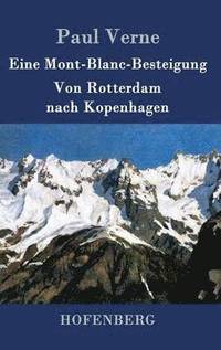 bokomslag Eine Mont-Blanc-Besteigung / Von Rotterdam nach Kopenhagen