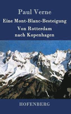 Eine Mont-Blanc-Besteigung / Von Rotterdam nach Kopenhagen 1