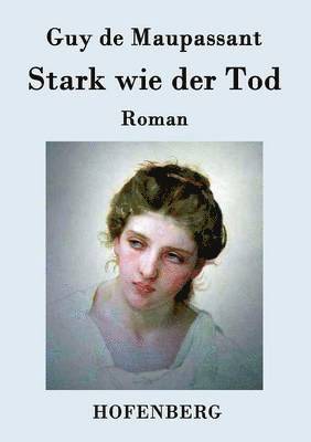 Guy de Maupassant - Stark wie der Tod, Häftad
