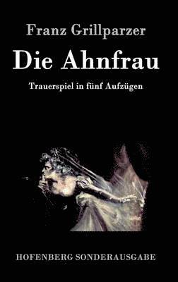 Die Ahnfrau 1