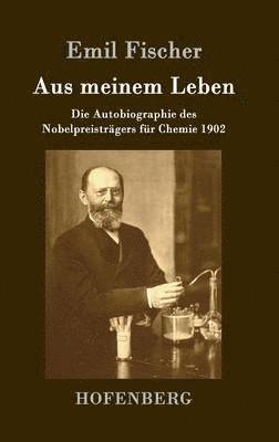 Emil Fischer - Aus meinem Leben, Inbunden