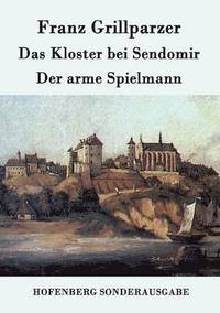 bokomslag Das Kloster bei Sendomir / Der arme Spielmann