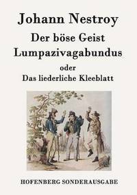 bokomslag Der bse Geist Lumpazivagabundus oder Das liederliche Kleeblatt