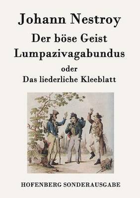 böse Geist Lumpazivagabundus oder Das liederliche Kleeblatt