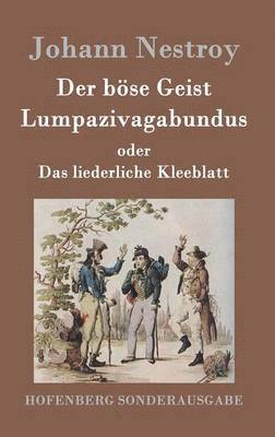 bokomslag Der bse Geist Lumpazivagabundus oder Das liederliche Kleeblatt