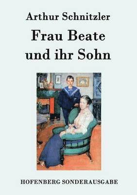 Arthur Schnitzler - Frau Beate und ihr Sohn, Häftad