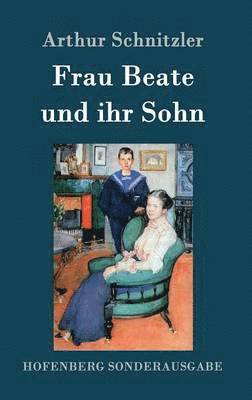 Arthur Schnitzler - Frau Beate und ihr Sohn, Inbunden