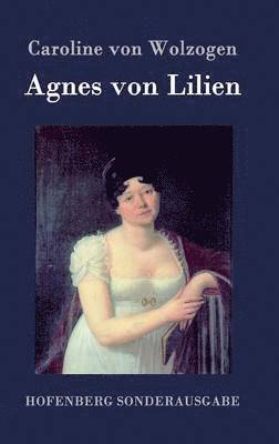 Caroline Von Wolzogen - Agnes von Lilien, Inbunden