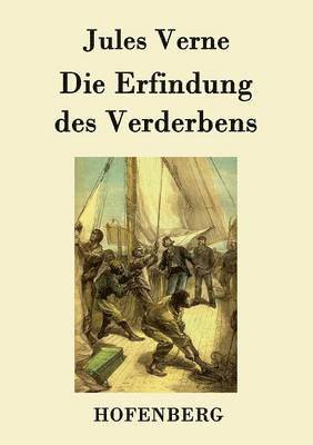 Die Erfindung des Verderbens 1