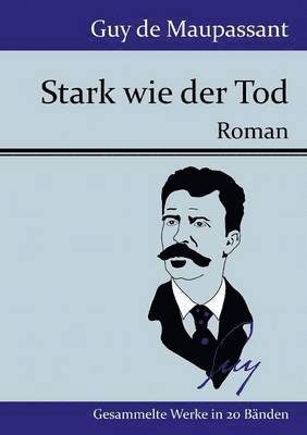Guy de Maupassant - Stark wie der Tod, Häftad