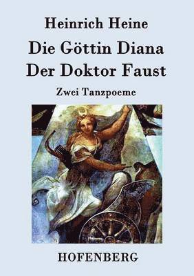 Heinrich Heine - Göttin Diana / Der Doktor Faust, Häftad