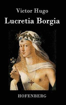 Victor Hugo, Victor Hugo - Lucretia Borgia, Inbunden