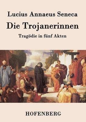 Die Trojanerinnen 1