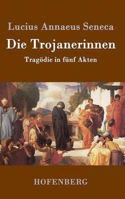 Die Trojanerinnen 1